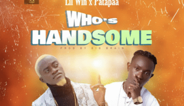 Lil Win Ft Patapaa - Who’s Handsome (Mmbaa Yi Ebu)