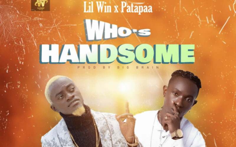 Lil Win Ft Patapaa - Who’s Handsome (Mmbaa Yi Ebu)